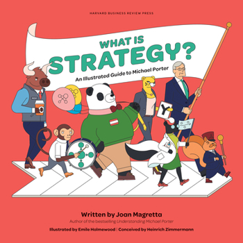 Hardcover What Is Strategy?: An Illustrated Guide to Michael Porter Book