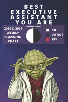 2020 & 2021 Two-Year Weekly Planner For Executive Assistant Job | Funny Yoda Quote Appointment Book Gift | Two Year Agenda Notebook: Star Wars Fan ... Day Log Chart To Use The Force In Life