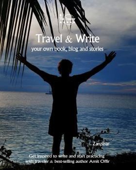 Paperback Travel & Write: Your Own Book, Blog and Stories - Zanzibar - Get Inspired to Write and Start Practicing Book