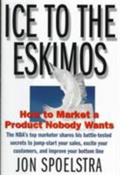 Hardcover Ice to the Eskimos: How to Market a Product Nobody Wants Book