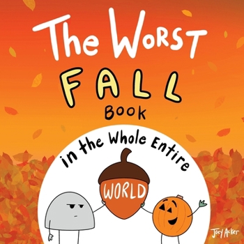 The Worst Fall Book in the Whole Entire World (Entire World Books)