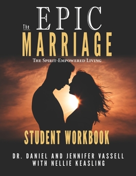 Paperback EPIC Marriage-Student's Workbook: The Spirit-Empowered Living Book