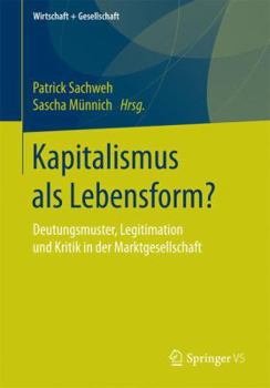 Paperback Kapitalismus ALS Lebensform?: Deutungsmuster, Legitimation Und Kritik in Der Marktgesellschaft [German] Book