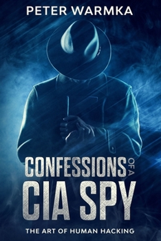 Paperback Confessions of a CIA Spy: The Art of Human Hacking Book
