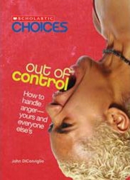 Paperback Out of Control: How to Handle Anger--Yours and Everyone Else's (Scholastic Choices) Book