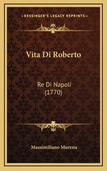 Hardcover Vita Di Roberto: Re Di Napoli (1770) [Italian] Book