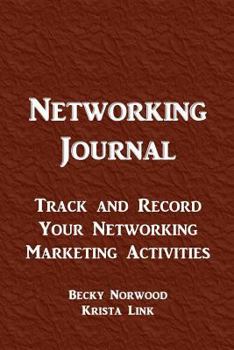 Networking Journal: Track and Record Your Networking Marketing Activities