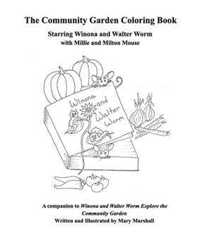 Paperback A Community Garden Coloring Book: A companion to "Winona and Walter Worm Explore the Community Garden" Book