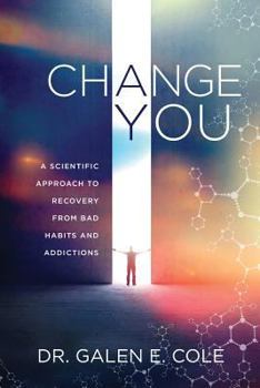 Paperback Change You: A Scientific Approach to Recovery from Bad Habits and Addictions Book