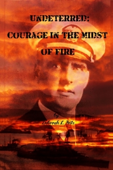 Paperback Undeterred: Courage in the midst of Fire Book