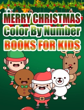 Merry Christmas Color By Number Books For Kids: Christmas Coloring Activity Book for Kids: A Childrens Holiday Coloring Book with Large Pages