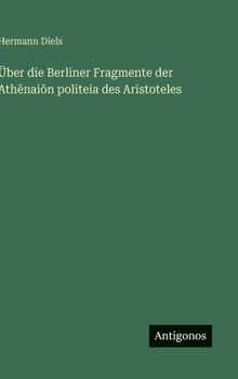 Hardcover Über die Berliner Fragmente der Ath&#275;nai&#333;n politeia des Aristoteles [German] Book