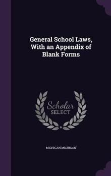 Hardcover General School Laws, with an Appendix of Blank Forms Book