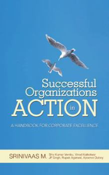 Hardcover Successful Organizations in Action: A Handbook for Corporate Excellence Book