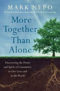 Hardcover More Together Than Alone: Discovering the Power and Spirit of Community in Our Lives and in the World Book