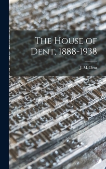 Hardcover The House of Dent, 1888-1938 Book