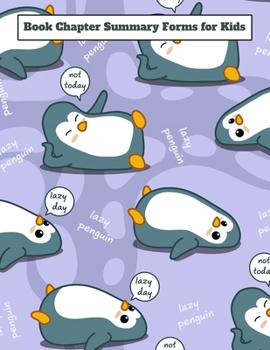 Paperback Book Chapter Summary Forms for Kids: A guided tool to help retain what you've read - Lazy Penguins Book