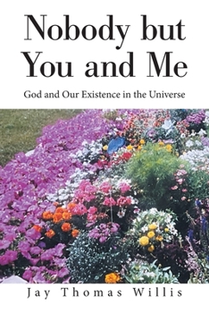 Paperback Nobody but You and Me: God and Our Existence in the Universe Book