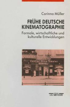 Perfect Paperback Fru¨he deutsche Kinematographie: Formale, wirtschaftliche und kulturelle Entwicklungen, 1907-1912 (German Edition) Book