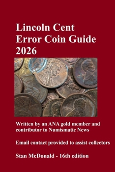 Lincoln Cent Error Coin Guide 2026: Written by an ANA gold member and contributor to Numismatic News