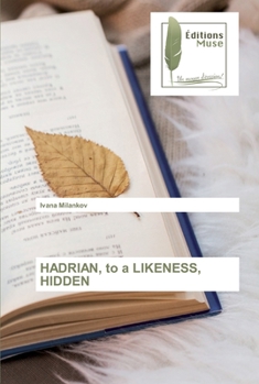 Paperback HADRIAN, to a LIKENESS, HIDDEN [French] Book