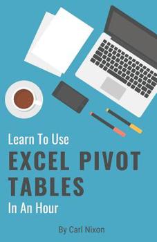 Paperback Learn To Use Excel Pivot Tables In An Hour Book