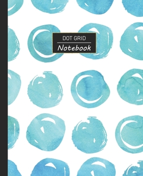 Paperback Dot Grid Notebook: Dotted Grid Notebook/Journal - Simple Watercolor Blue Brush Circles - 100 Pages - 7.5" x 9.25" - Children Kids Girls T Book