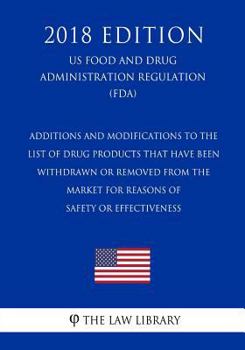 Paperback Additions and Modifications to the List of Drug Products That Have Been Withdrawn or Removed From the Market for Reasons of Safety or Effectiveness (U Book