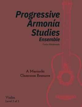 Progressive Armonia Studies Level 3 Violin: A Mariachi Classroom Resource