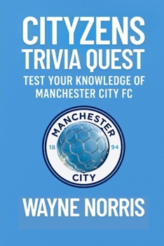 Paperback Cityzens Trivia Quest: Test Your Knowledge of Manchester City FC Book