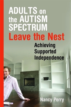 Paperback Adults on the Autism Spectrum Leave the Nest: Achieving Supported Independence Book