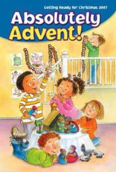 Paperback Absolutely Advent!: Getting Ready for Christmas 2007 Book