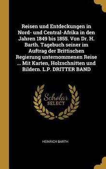 Reisen Und Entderkungen in Nord- Und Central-Afrika in Den Jahren 1849 Bis 1855, Volume 3