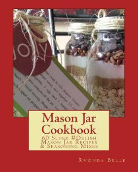 Paperback Mason Jar Cookbook: 60 Super #Delish Mason Jar Recipes & Seasoning Mixes Book