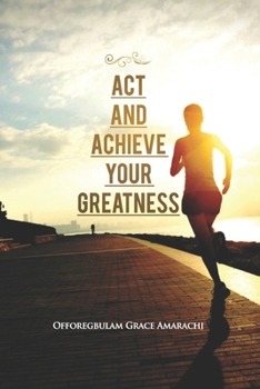 Act and Achieve Your Greatness: Seven Pillars to Great Wealth