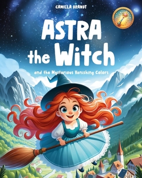 Paperback ASTRA the Witch: and the Mysterious Vanishing Colors Book