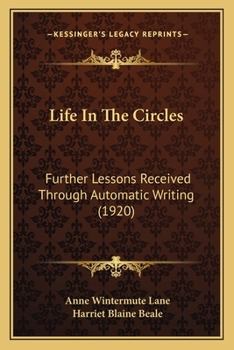 Paperback Life In The Circles: Further Lessons Received Through Automatic Writing (1920) Book