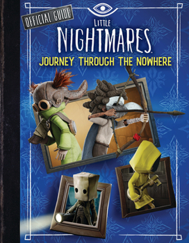 Paperback Little Nightmares: Journey Through the Nowhere (Official Guide) Book