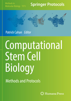 Computational Stem Cell Biology: Methods and Protocols - Book #1975 of the Methods in Molecular Biology