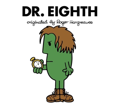 Dr. Eighth - Book #8 of the Doctor Who meets Mr Men and Little Miss