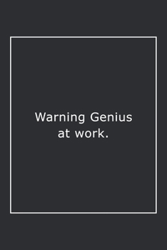 Warning Genius at work.: Lined Notebook / Journal Gift, 120 Pages, 6x9, Soft Cover, Matte Finish
