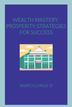 Paperback Wealth Mastery: Prosperity Strategies for Success Book