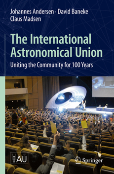 Paperback The International Astronomical Union: Uniting the Community for 100 Years Book