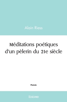 Paperback Méditations poétiques d'un pèlerin du 21e siècle [French] Book