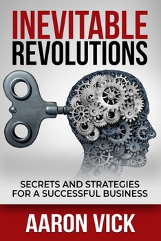 Paperback Inevitable Revolutions: Secrets and Strategies for a Successful Business Book