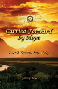 Paperback Carried Forward By Hope (# 6 in the Bregdan Chronicles Historical Fiction Romance Series) Book