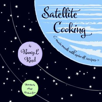 Paperback Satellite Cooking: main meals with spin-off recipes Book