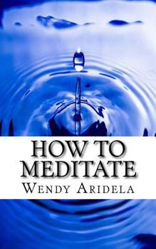 Paperback How to Meditate: -when you haven't a clue how to get started Book