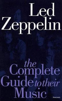 The Complete Guide to the Music of "Led Zeppelin" (The Complete Guide to the Music Of...) - Book  of the Complete Guide to the Music of...