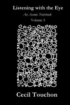 Paperback Listening with the Eye - An Asemic Notebook - Volume 3 Book